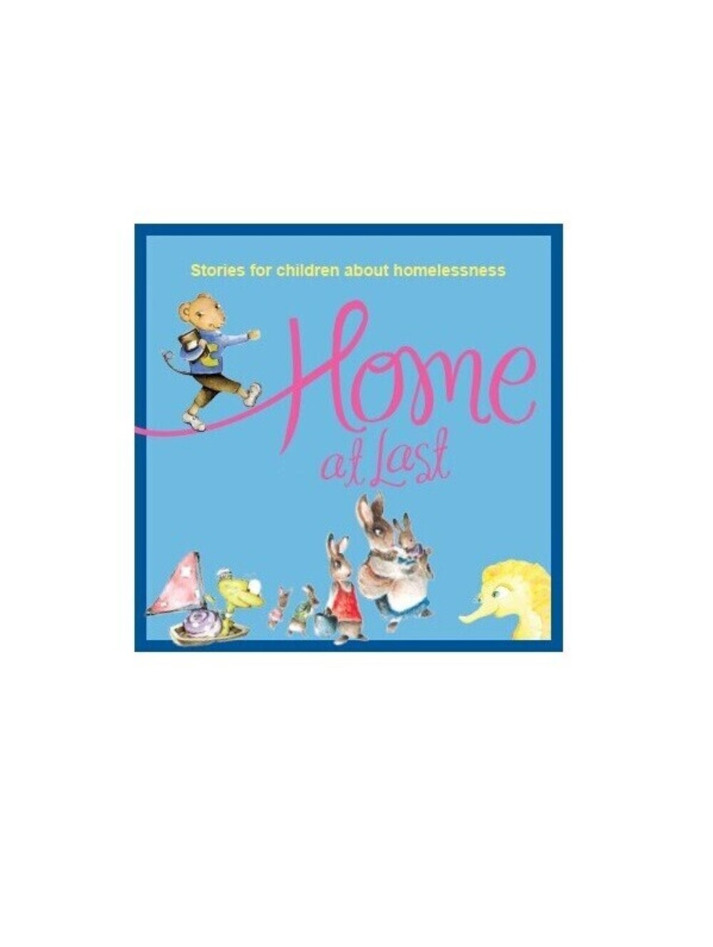 Home at Last : Stories for chidlren about Homelessness by Ralph da Costa Nunez